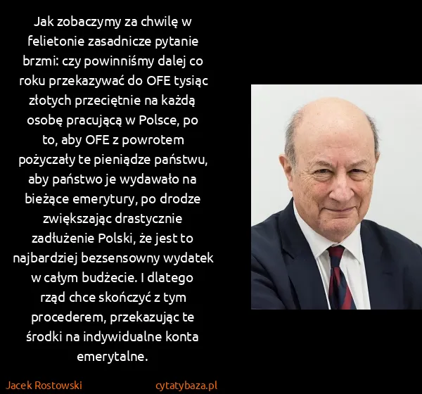 Jacek Rostowski: Jak zobaczymy za chwilę w felietonie zasadnicze pytanie...