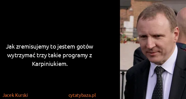 Jacek Kurski: Jak zremisujemy to jestem gotów wytrzymać trzy takie...