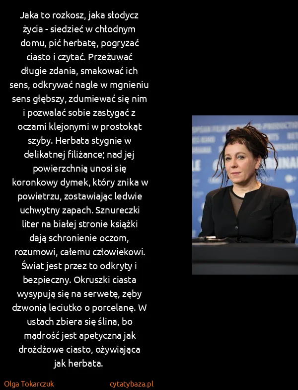 Olga Tokarczuk: Jaka to rozkosz, jaka słodycz życia - siedzieć w...