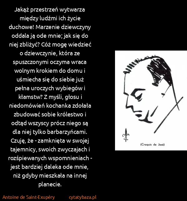 Antoine de Saint-Exupéry: Jakąż przestrzeń wytwarza między ludźmi ich życie...