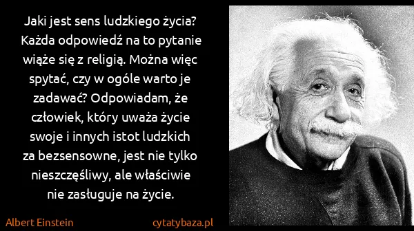 Albert Einstein: Jaki jest sens ludzkiego życia? Każda odpowiedź na to...