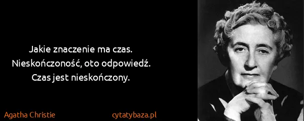 Agatha Christie: Jakie znaczenie ma czas. Nieskończoność, oto odpowiedź....