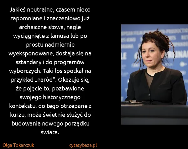 Olga Tokarczuk: Jakieś neutralne, czasem nieco zapomniane i znaczeniowo...