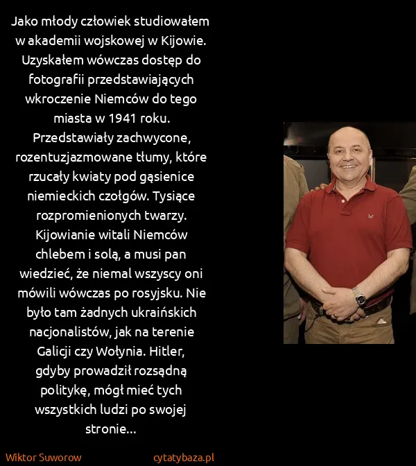 Wiktor Suworow: Jako młody człowiek studiowałem w akademii wojskowej w...