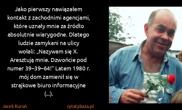 Jacek Kuroń: Jako pierwszy nawiązałem kontakt z zachodnimi agencjami,...