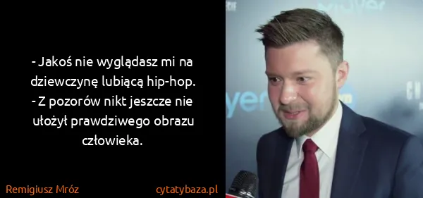 Remigiusz Mróz: - Jakoś nie wyglądasz mi na dziewczynę lubiącą...