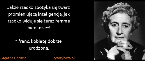 Agatha Christie: Jakże rzadko spotyka się twarz promieniującą...
