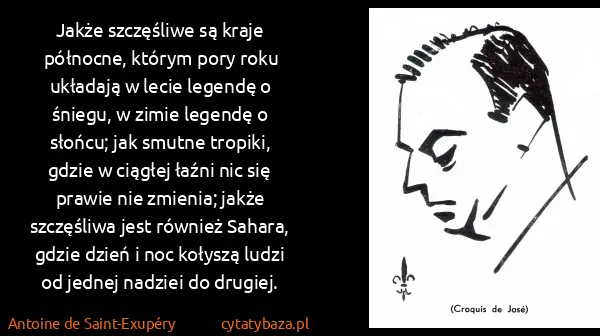 Antoine de Saint-Exupéry: Jakże szczęśliwe są kraje północne, którym pory roku...