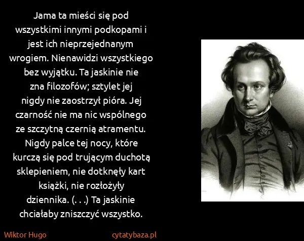Wiktor Hugo: Jama ta mieści się pod wszystkimi innymi podkopami i...