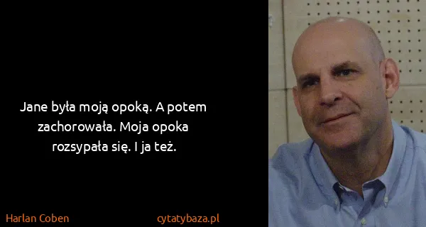 Harlan Coben: Jane była moją opoką. A potem zachorowała. Moja opoka...