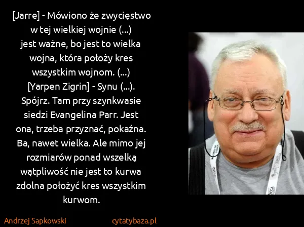 Andrzej Sapkowski: [Jarre] - Mówiono że zwycięstwo w tej wielkiej wojnie...