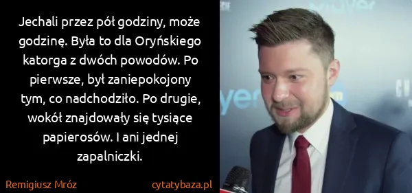 Remigiusz Mróz: Jechali przez pół godziny, może godzinę. Była to dla...