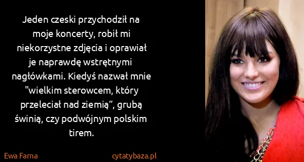 Ewa Farna: Jeden czeski przychodził na moje koncerty, robił mi...