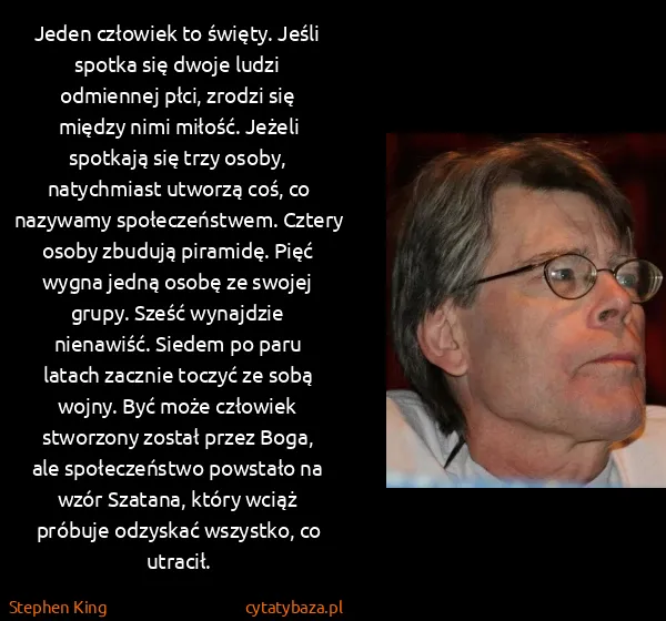 Stephen King: Jeden człowiek to święty. Jeśli spotka się dwoje ludzi...