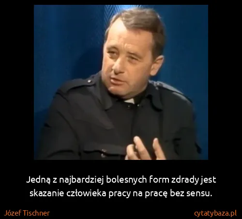 Józef Tischner: Jedną z najbardziej bolesnych form zdrady jest skazanie...