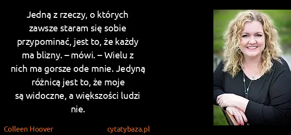 Colleen Hoover: Jedną z rzeczy, o których zawsze staram się sobie...