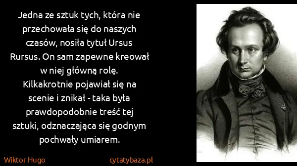 Wiktor Hugo: Jedna ze sztuk tych, która nie przechowała się do...