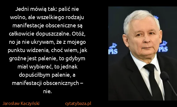 Jarosław Kaczyński: Jedni mówią tak: palić nie wolno, ale wszelkiego rodzaju...