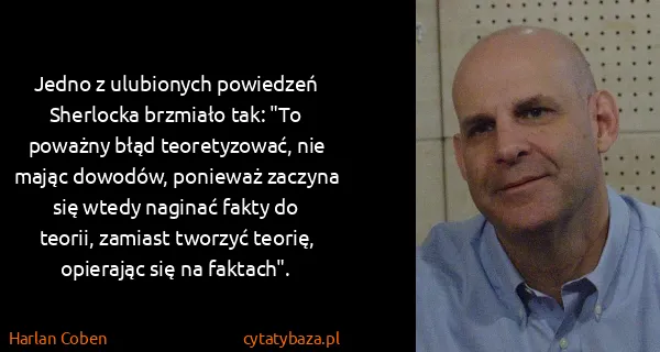 Harlan Coben: Jedno z ulubionych powiedzeń Sherlocka brzmiało tak: "To...