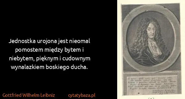 Gottfried Wilhelm Leibniz: Jednostka urojona jest nieomal pomostem między bytem i...
