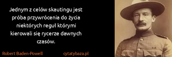 Robert Baden-Powell: Jednym z celów skautingu jest próba przywrócenia do...