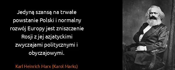 Karl Heinrich Marx (Karol Marks): Jedyną szansą na trwałe powstanie Polski i normalny...