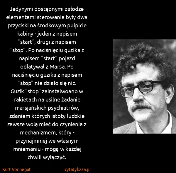 Kurt Vonnegut: Jedynymi dostępnymi załodze elementami sterowania były...