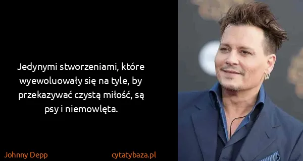Johnny Depp: Jedynymi stworzeniami, które wyewoluowały się na tyle,...