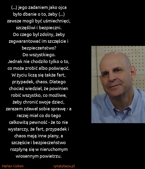 Harlan Coben: (...) jego zadaniem jako ojca było dbanie o to, żeby...
