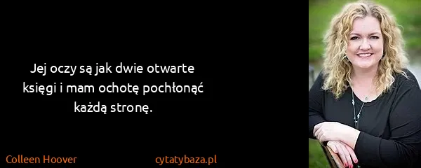 Colleen Hoover: Jej oczy są jak dwie otwarte księgi i mam ochotę...