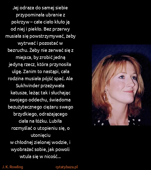 J. K. Rowling: Jej odraza do samej siebie przypominała ubranie... J. K. Rowling: Jej odraza do samej siebie przypominała ubranie...