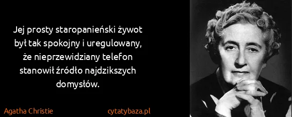 Agatha Christie: Jej prosty staropanieński żywot był tak spokojny i...