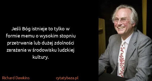 Richard Dawkins: Jeśli Bóg istnieje to tylko w formie memu o wysokim...