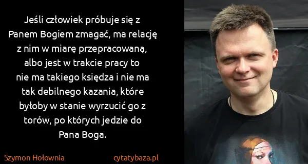Szymon Hołownia: Jeśli człowiek próbuje się z Panem Bogiem zmagać, ma...