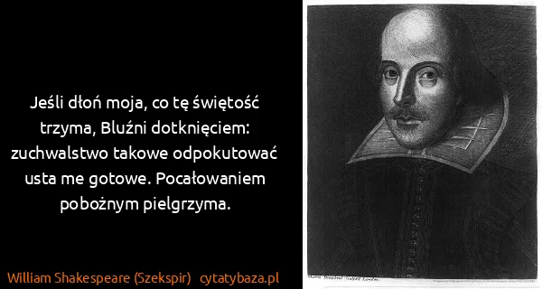 William Shakespeare (Szekspir): Jeśli dłoń moja, co tę świętość trzyma, Bluźni...
