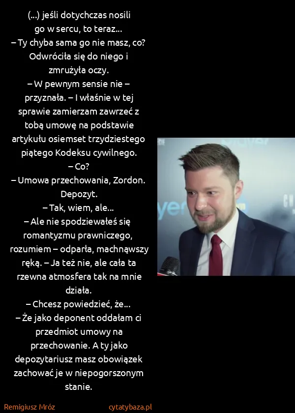 Remigiusz Mróz: (...) jeśli dotychczas nosili go w sercu, to teraz...
–...