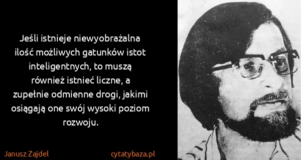 Janusz Zajdel: Jeśli istnieje niewyobrażalna ilość możliwych gatunków...