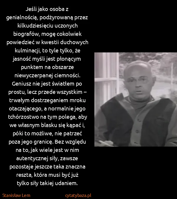 Stanisław Lem: Jeśli jako osoba z genialnością, podżyrowaną przez...