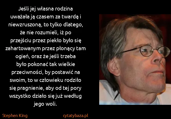 Stephen King: Jeśli jej własna rodzina uważała ją czasem za twardą i...
