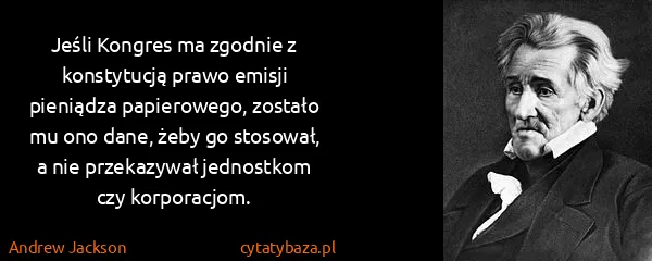 Andrew Jackson: Jeśli Kongres ma zgodnie z konstytucją prawo emisji...