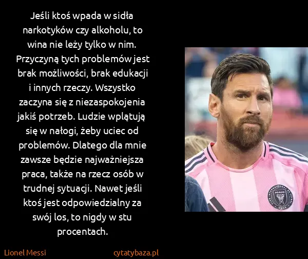 Lionel Messi: Jeśli ktoś wpada w sidła narkotyków czy alkoholu, to... Lionel Messi: Jeśli ktoś wpada w sidła narkotyków czy alkoholu, to...