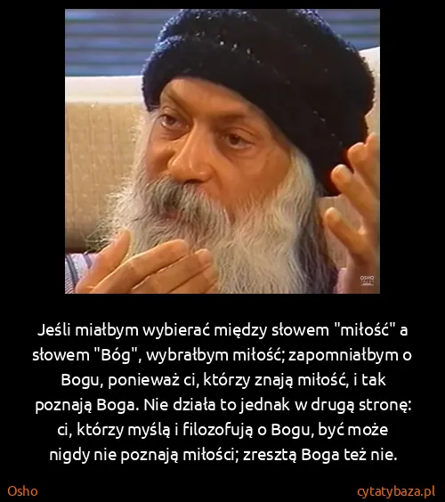 Osho: Jeśli miałbym wybierać między słowem "miłość" a słowem...