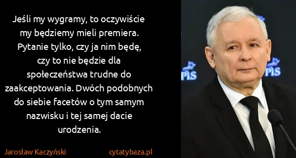 Jarosław Kaczyński: Jeśli my wygramy, to oczywiście my będziemy mieli...
