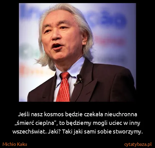 Michio Kaku: Jeśli nasz kosmos będzie czekała nieuchronna „śmierć...