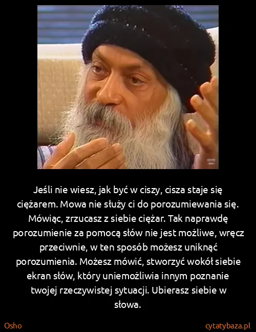 Osho: Jeśli nie wiesz, jak być w ciszy, cisza staje się...
