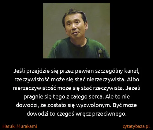 Haruki Murakami: Jeśli przejdzie się przez pewien szczególny kanał,...