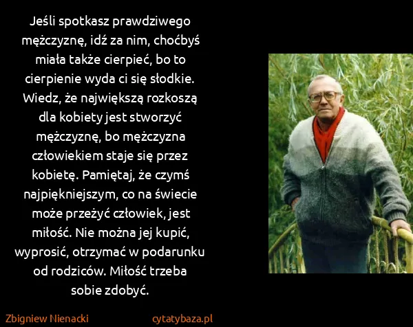 Zbigniew Nienacki: Jeśli spotkasz prawdziwego mężczyznę, idź za nim,...