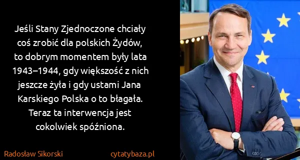 Radosław Sikorski: Jeśli Stany Zjednoczone chciały coś zrobić dla polskich...
