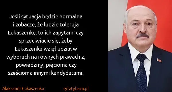 Alaksandr Łukaszenka: Jeśli sytuacja będzie normalna i zobaczę, że ludzie...