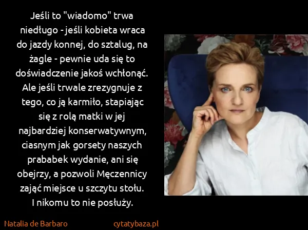 Natalia de Barbaro: Jeśli to "wiadomo" trwa niedługo - jeśli kobieta wraca... Natalia de Barbaro: Jeśli to "wiadomo" trwa niedługo - jeśli kobieta wraca...